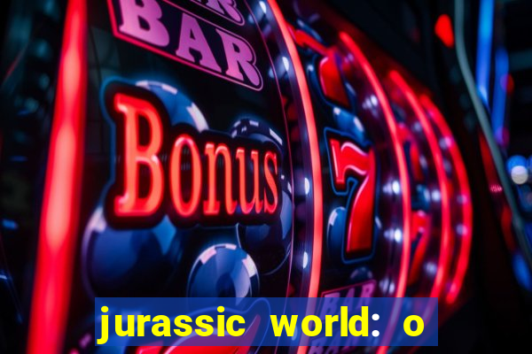 jurassic world: o mundo dos dinossauros filme completo dublado youtube